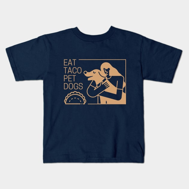 Eat Taco Pet Dogs Kids T-Shirt by Clue Sky